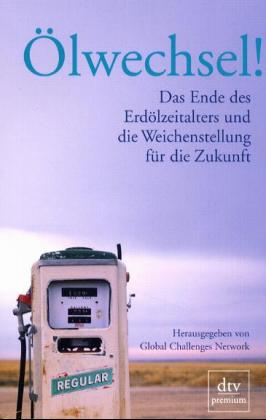 oelwechsel: Das Ende des Erdölzeitalters und die Weichenstellung für die Zukunft